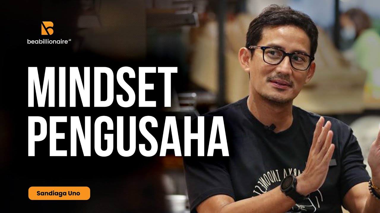 Mindset Seorang Entrepreneur: Kunci Sukses Sandiaga Uno Menjadi Miliarder